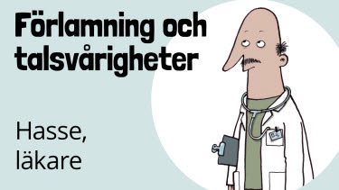 Hasse, läkare, förlamning och talsvårigheter