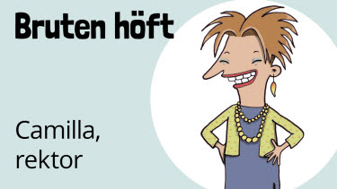 Camilla, rektor, bruten höft