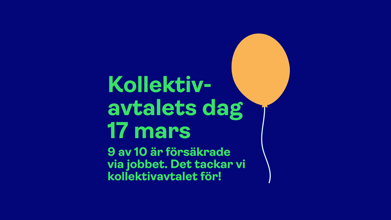 Kollektivavtalets dag 17 mars. 9 av 10 är försäkrade via jobbet. Det tackar vi kollektivavtalet för.