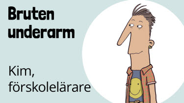 Kim, förskolelärare, bruten underarm